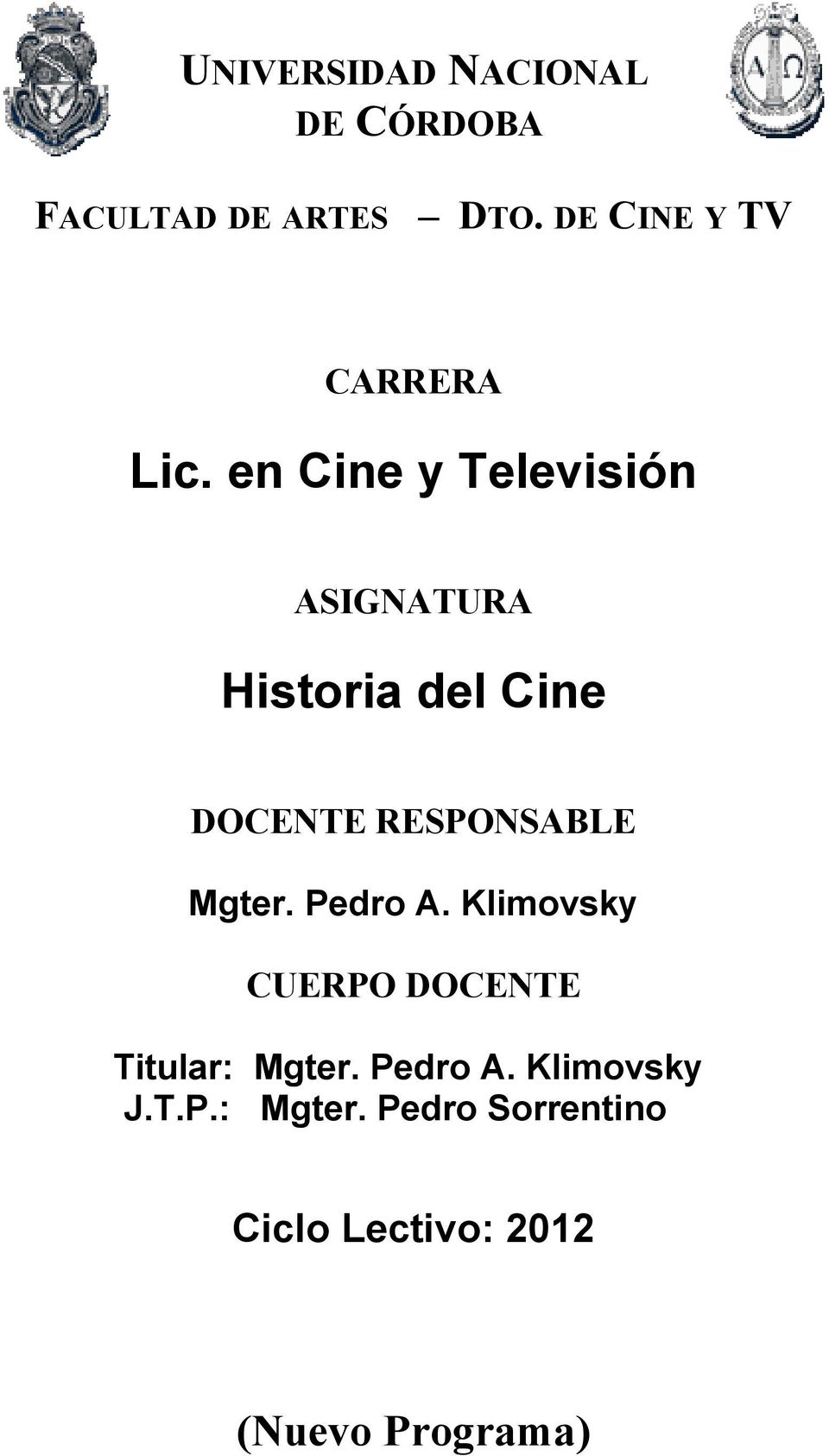 en Cine y Televisión ASIGNATURA Historia del Cine DOCENTE RESPONSABLE