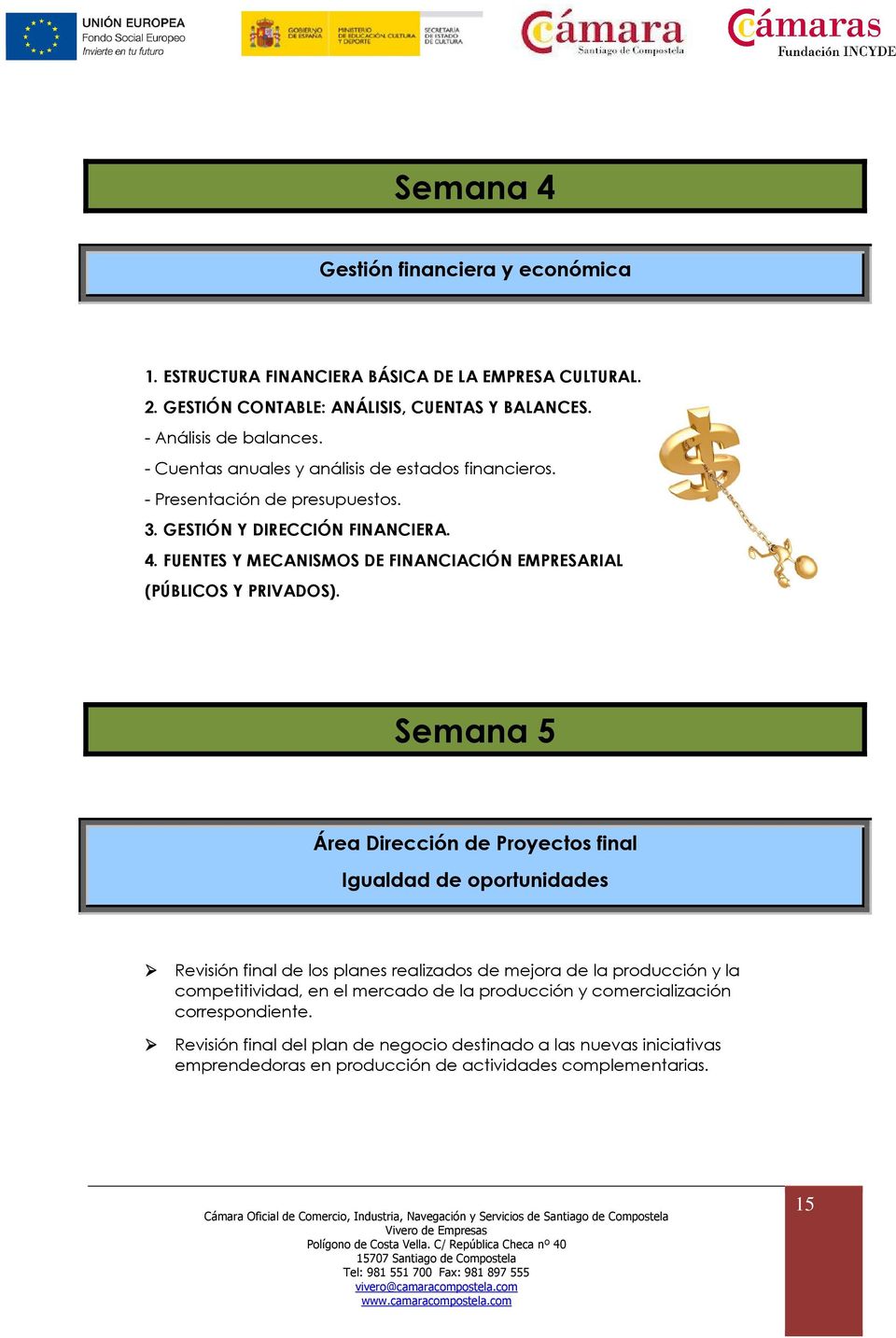 FUENTES Y MECANISMOS DE FINANCIACIÓN EMPRESARIAL (PÚBLICOS Y PRIVADOS).
