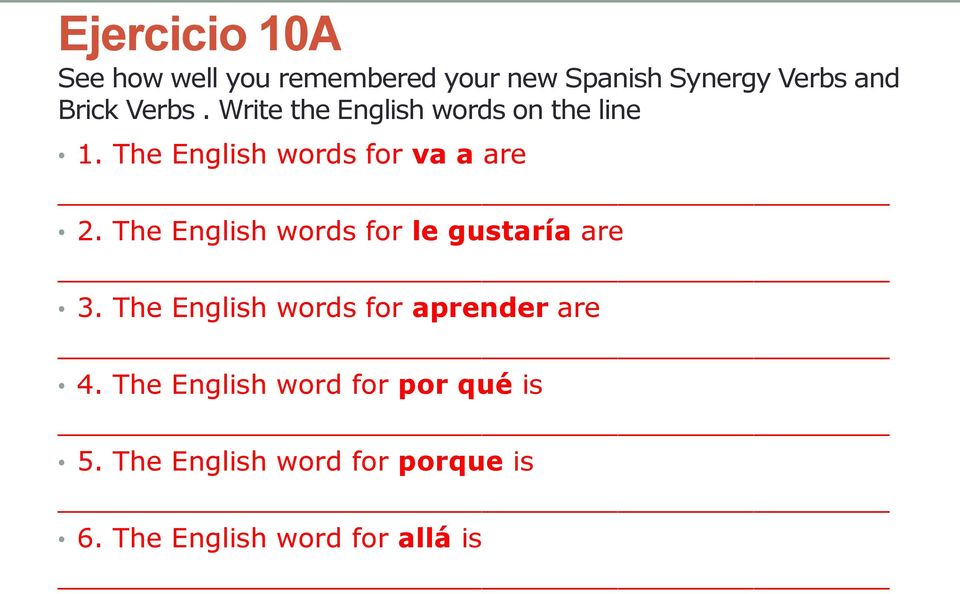 The English words for le gustaría are 3. The English words for aprender are 4.
