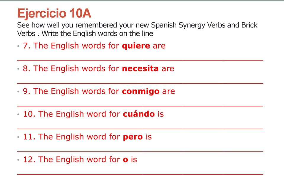 The English words for necesita are 9. The English words for conmigo are 10.