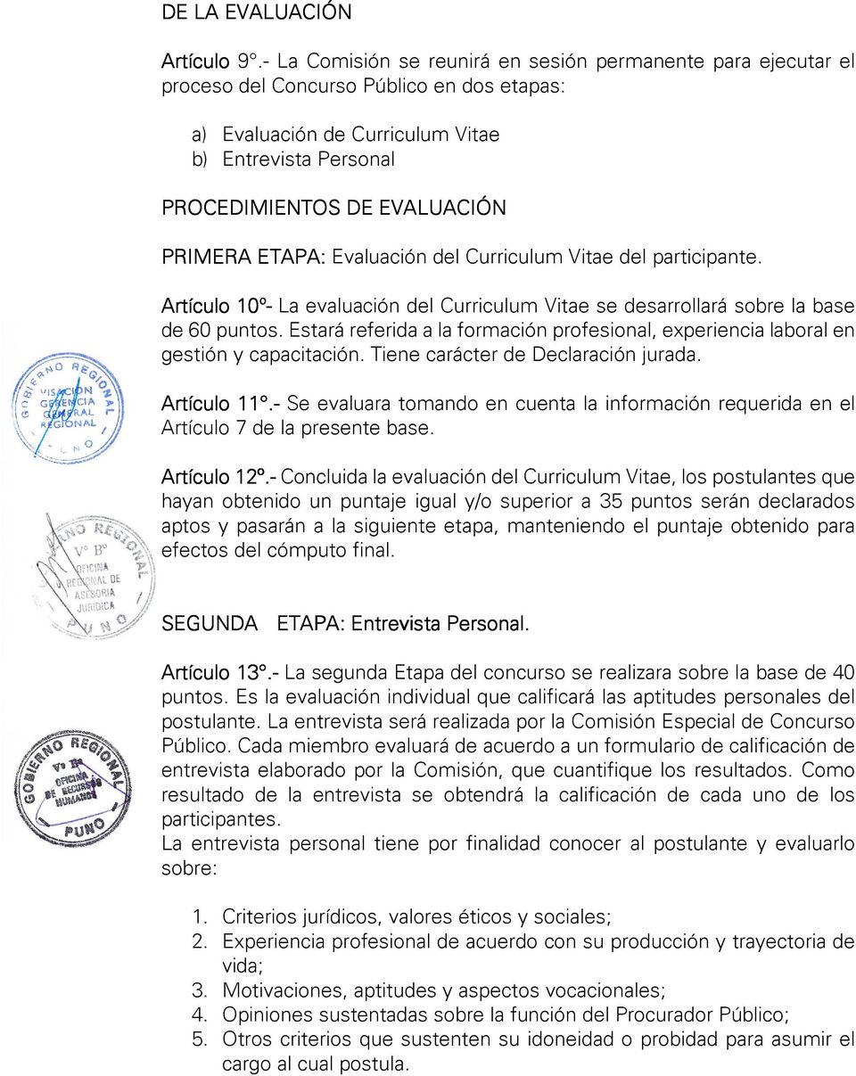 PRIMERA ETAPA: Evaluación del Curriculum Vitae del participante. Artículo 10 o - La evaluación del Curriculum Vitae se desarrollará sobre la base de 60 puntos.