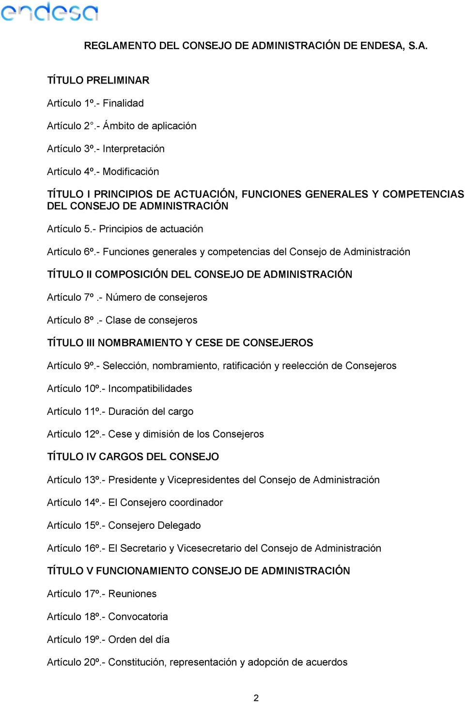 - Funciones generales y competencias del Consejo de Administración TÍTULO II COMPOSICIÓN DEL CONSEJO DE ADMINISTRACIÓN Artículo 7º.- Número de consejeros Artículo 8º.