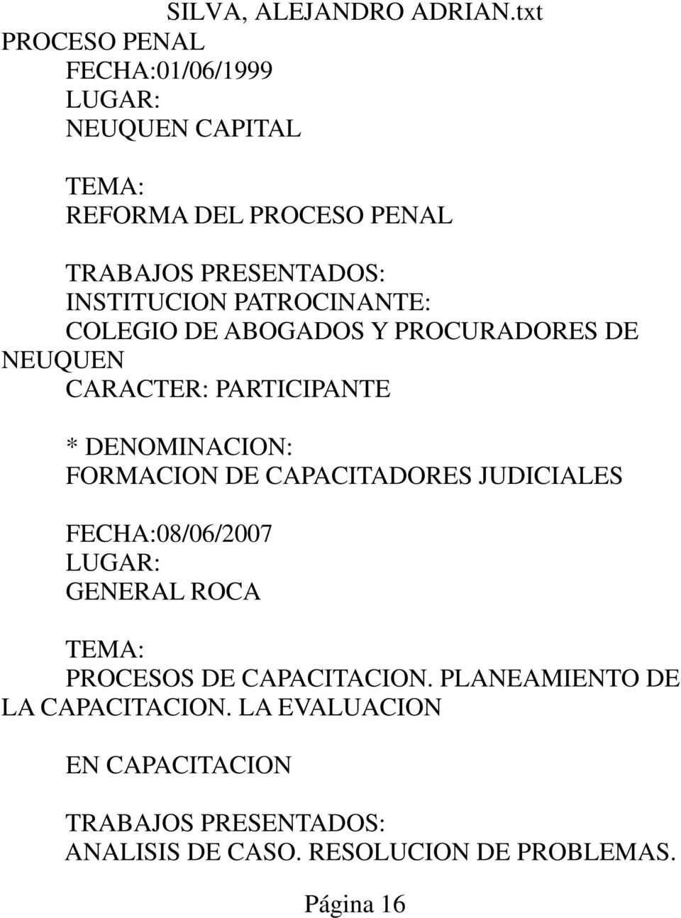 DE CAPACITADORES JUDICIALES FECHA:08/06/2007 GENERAL ROCA PROCESOS DE CAPACITACION.