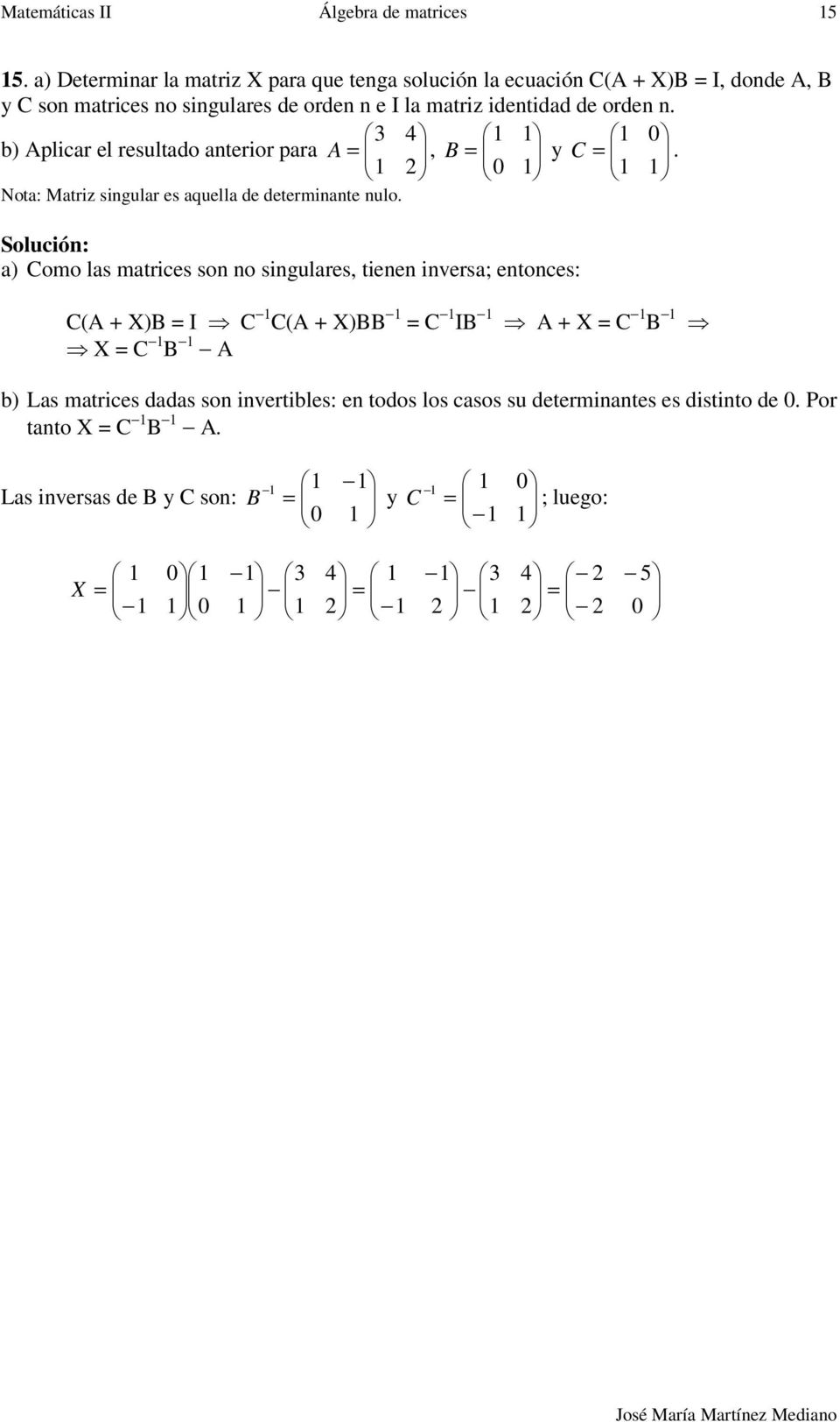quell e eterminnte nulo Soluión: ) Como ls mtries son no singulres, tienen invers; entones: C( ) C C( ) C C C )