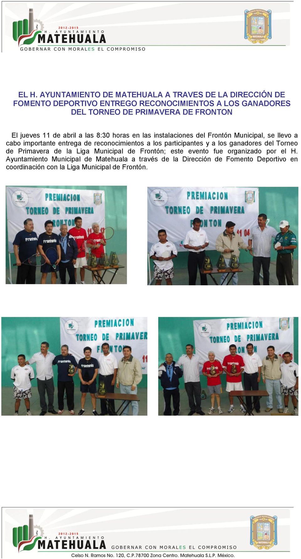 de reconocimientos a los participantes y a los ganadores del Torneo de Primavera de la Liga Municipal de Frontón; este evento fue