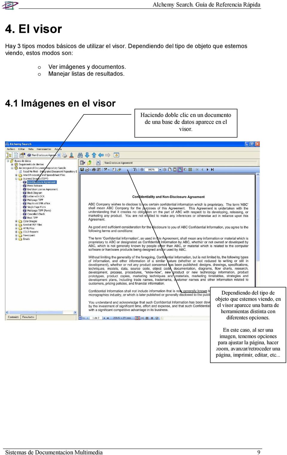 1 Imágenes en el visor Haciendo doble clic en un documento de una base de datos aparece en el visor.