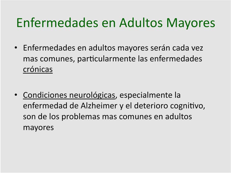 Condiciones neurológicas, especialmente la enfermedad de Alzheimer y