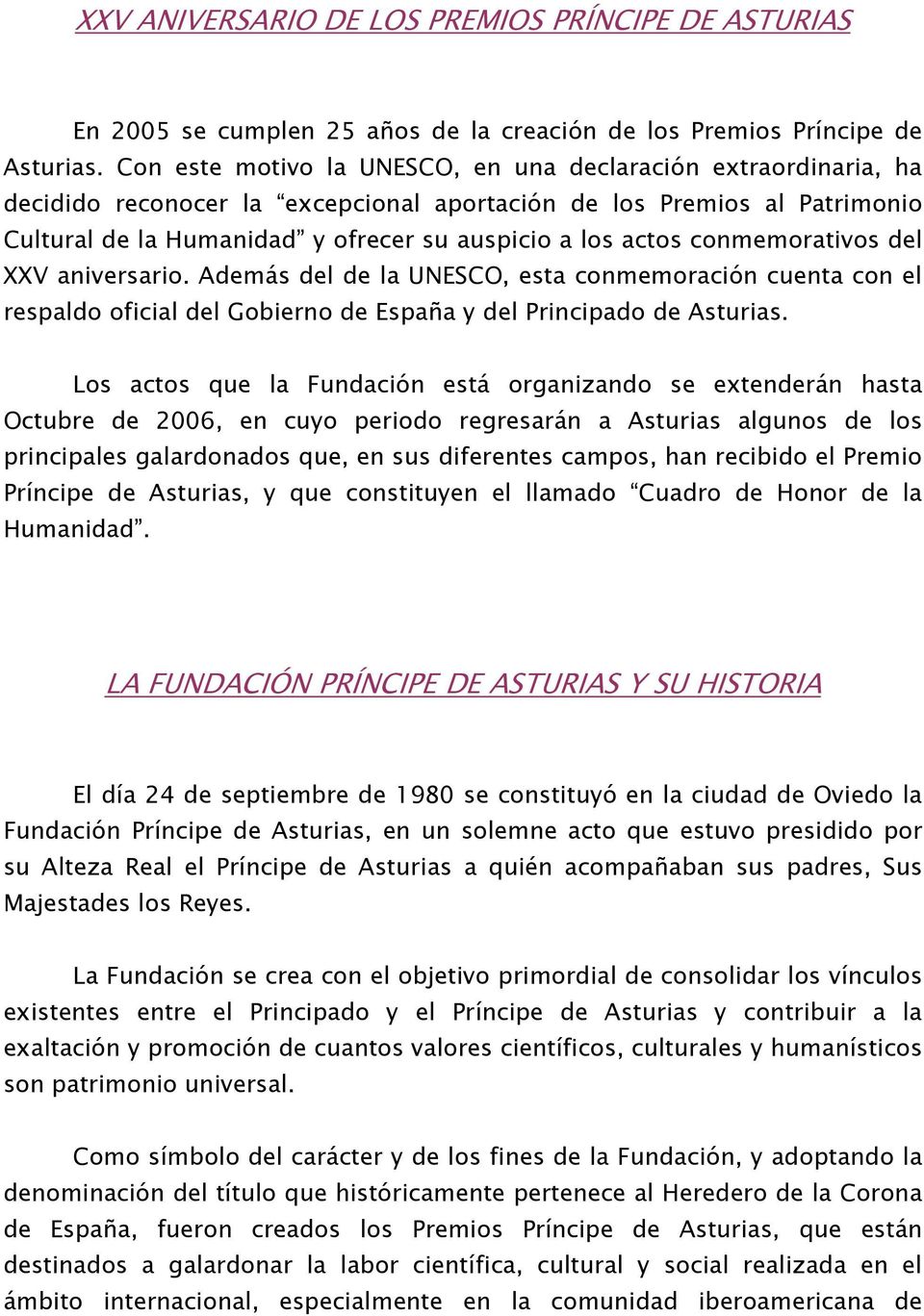 conmemorativos del XXV aniversario. Además del de la UNESCO, esta conmemoración cuenta con el respaldo oficial del Gobierno de España y del Principado de Asturias.