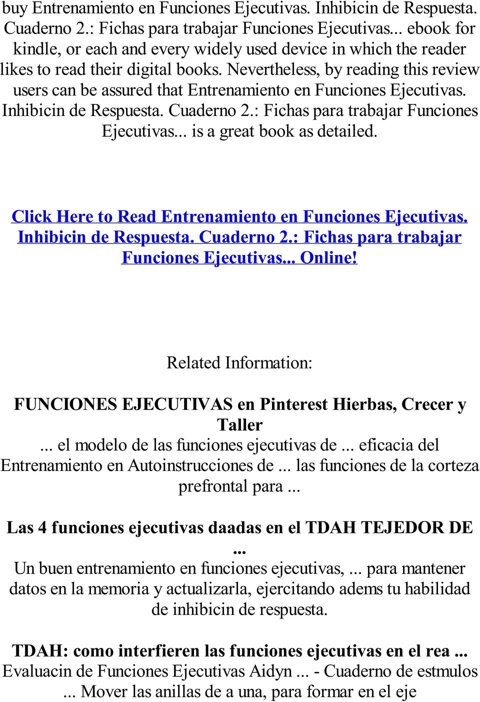 .. is a great book as detailed. Click Here to Read Entrenamiento en Funciones Ejecutivas. Inhibicin de Respuesta. Cuaderno 2.: Fichas para trabajar Funciones Ejecutivas... Online!
