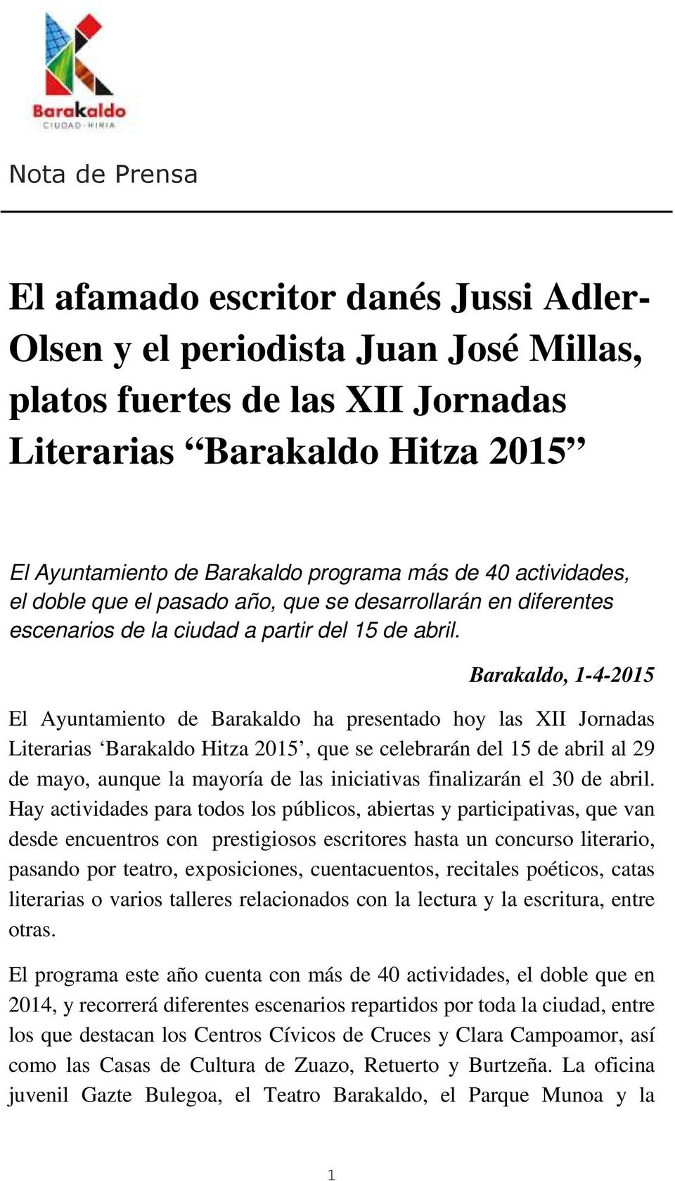 Barakaldo, 1-4-2015 El Ayuntamiento de Barakaldo ha presentado hoy las XII Jornadas Literarias Barakaldo Hitza 2015, que se celebrarán del 15 de abril al 29 de mayo, aunque la mayoría de las