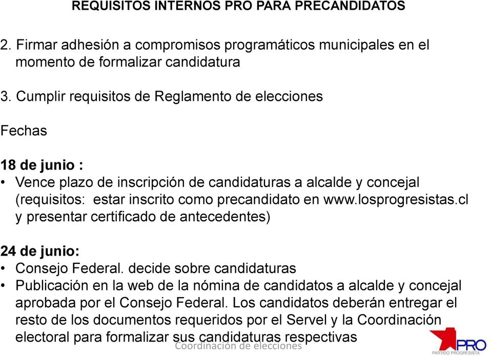 precandidato en www.losprogresistas.cl y presentar certificado de antecedentes) 24 de junio: Consejo Federal.