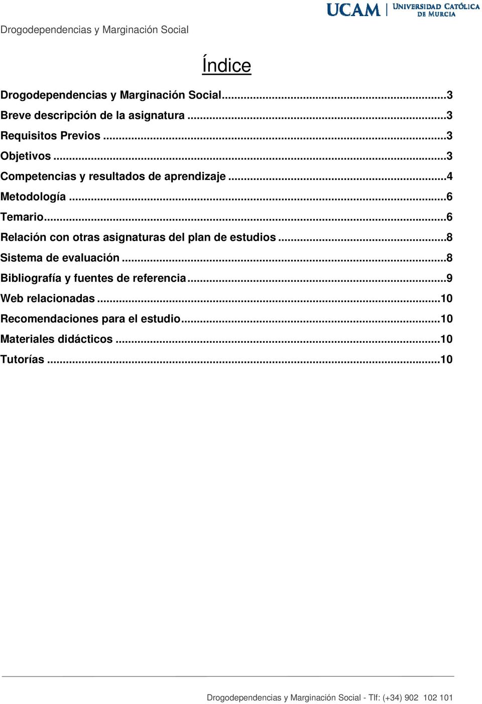 ..6 Relación con otras asignaturas del plan de estudios...8 Sistema de evaluación.