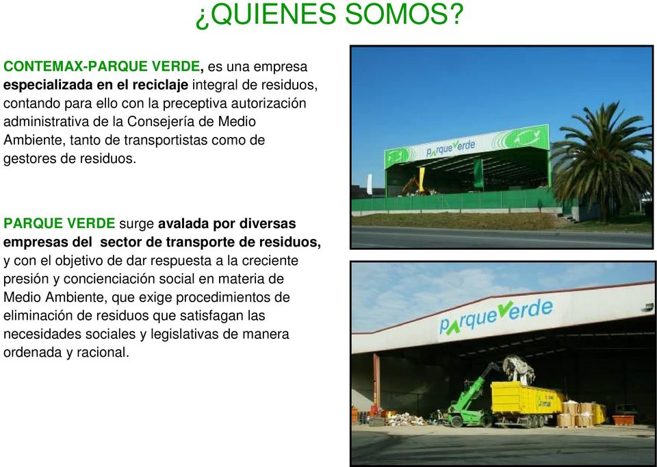 administrativa de la Consejería de Medio Ambiente, tanto de transportistas como de gestores de residuos.