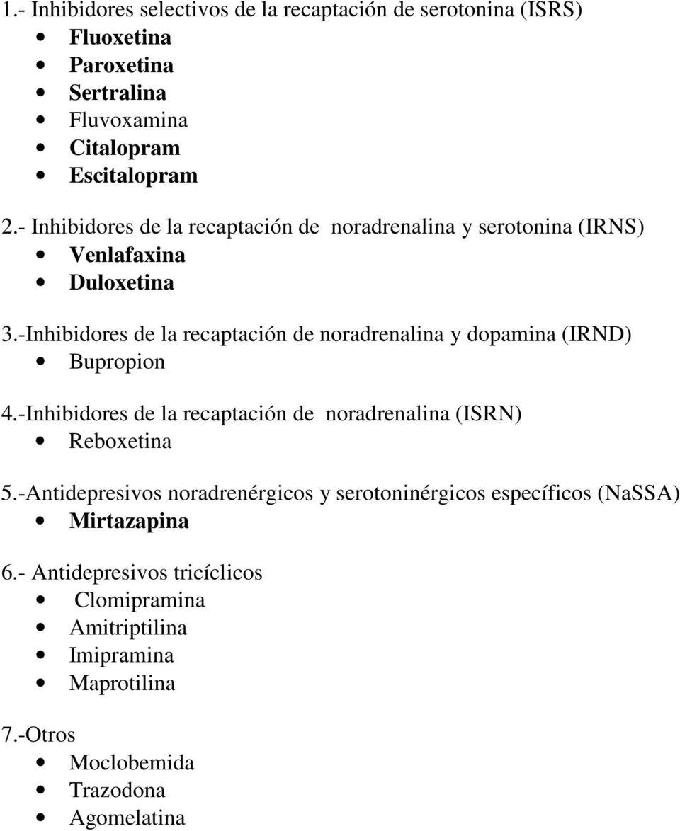 -Inhibidores de la recaptación de noradrenalina y dopamina (IRND) Bupropion 4.-Inhibidores de la recaptación de noradrenalina (ISRN) Reboxetina 5.