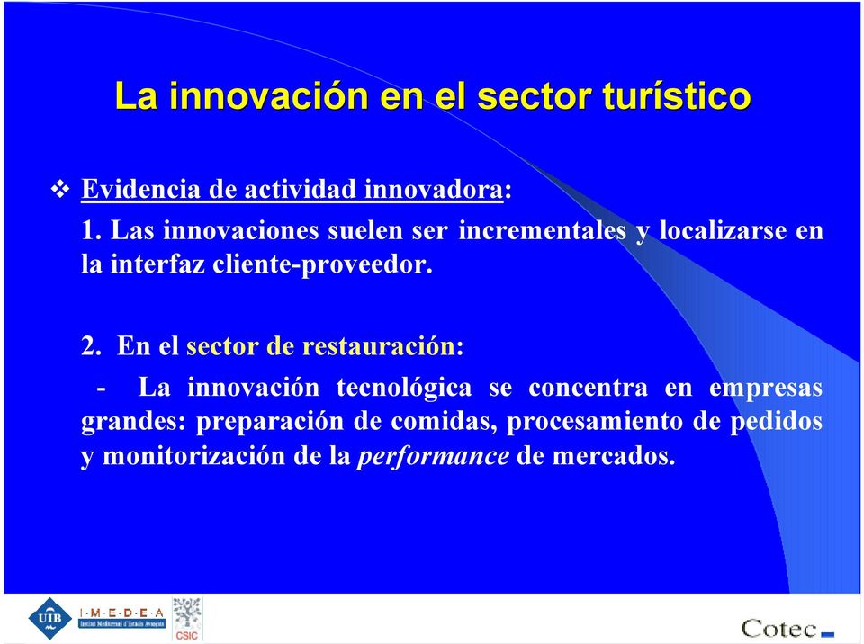 2. En el sector de restauración: - La innovación tecnológica se concentra en empresas