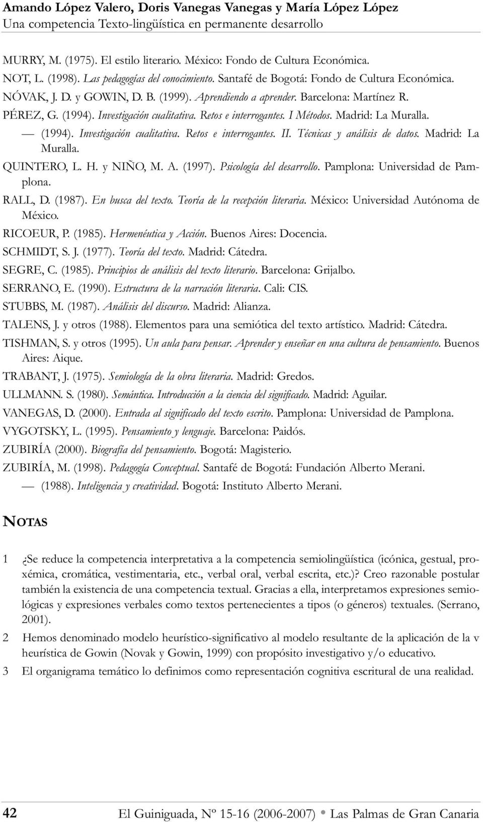 Técnicas y análisis de datos. Madrid: La Muralla. QUINTERO, L. H. y NIÑO, M. A. (1997). Psicología del desarrollo. Pamplona: Universidad de Pamplona. RALL, D. (1987). En busca del texto.