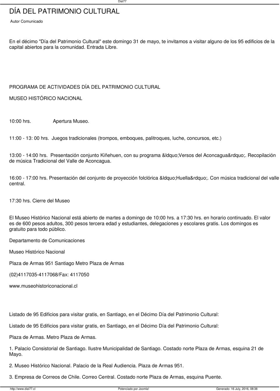 Juegos tradicionales (trompos, emboques, palitroques, luche, concursos, etc.) 13:00-14:00 hrs. Presentación conjunto Kiñehuen, con su programa Versos del Aconcagua.