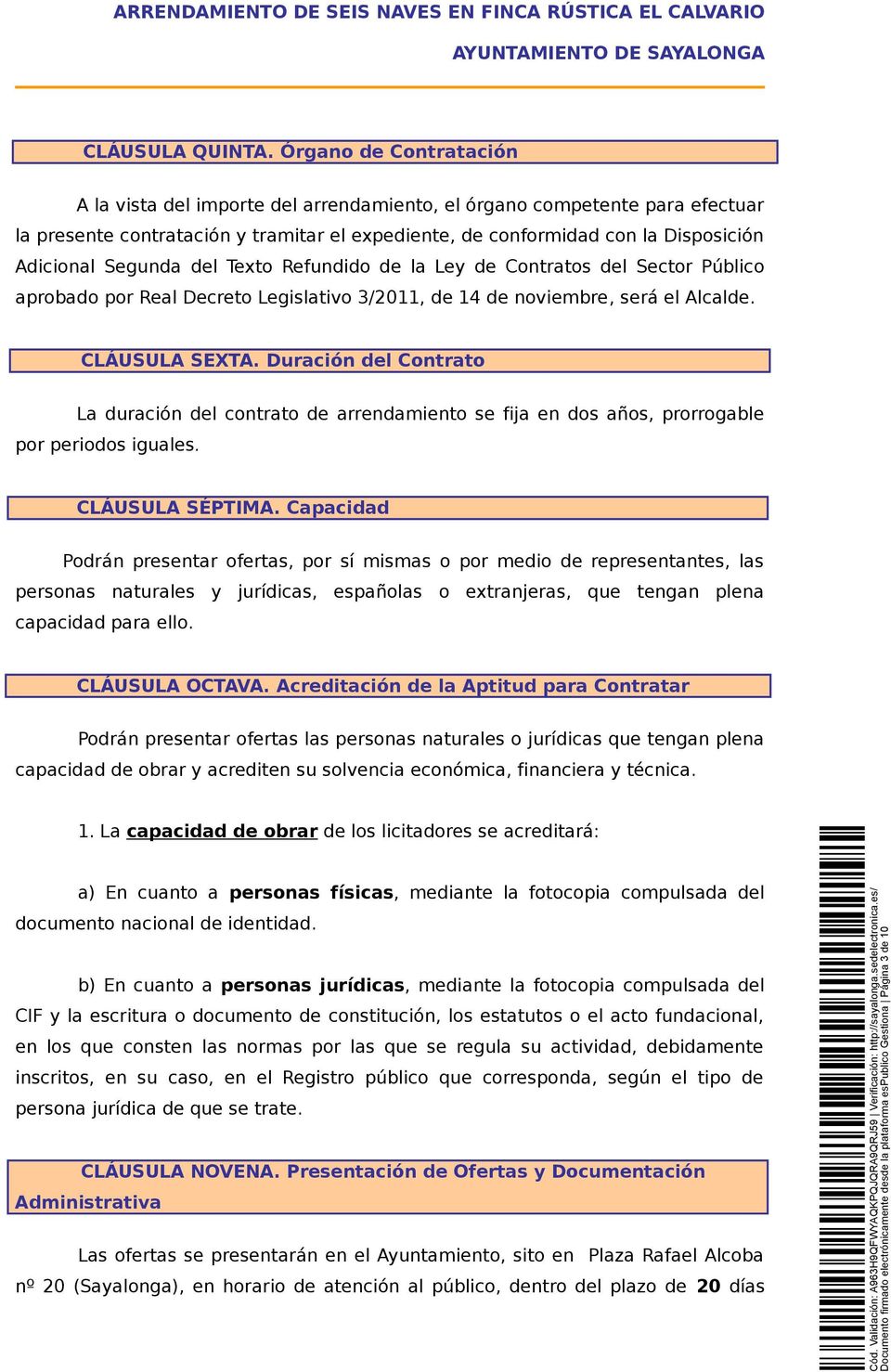 Segunda del Texto Refundido de la Ley de Contratos del Sector Público aprobado por Real Decreto Legislativo 3/2011, de 14 de noviembre, será el Alcalde. CLÁUSULA SEXTA.