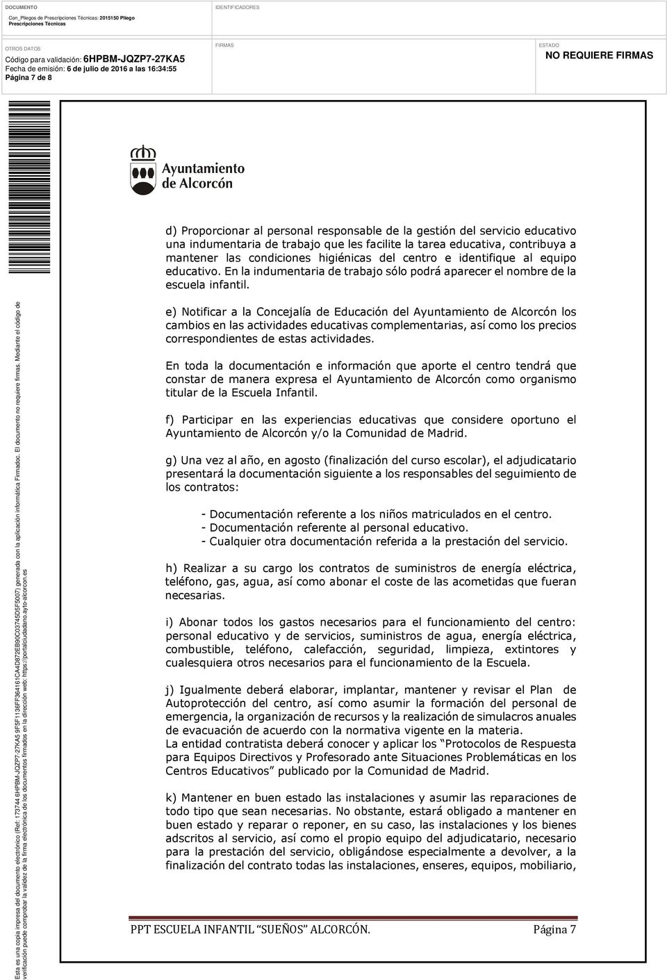 e) Notificar a la Concejalía de Educación del Ayuntamiento de Alcorcón los cambios en las actividades educativas complementarias, así como los precios correspondientes de estas actividades.