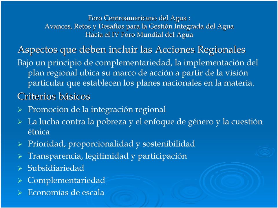 Criterios básicosb Promoción de la integración regional La lucha contra la pobreza y el enfoque de género y la cuestión