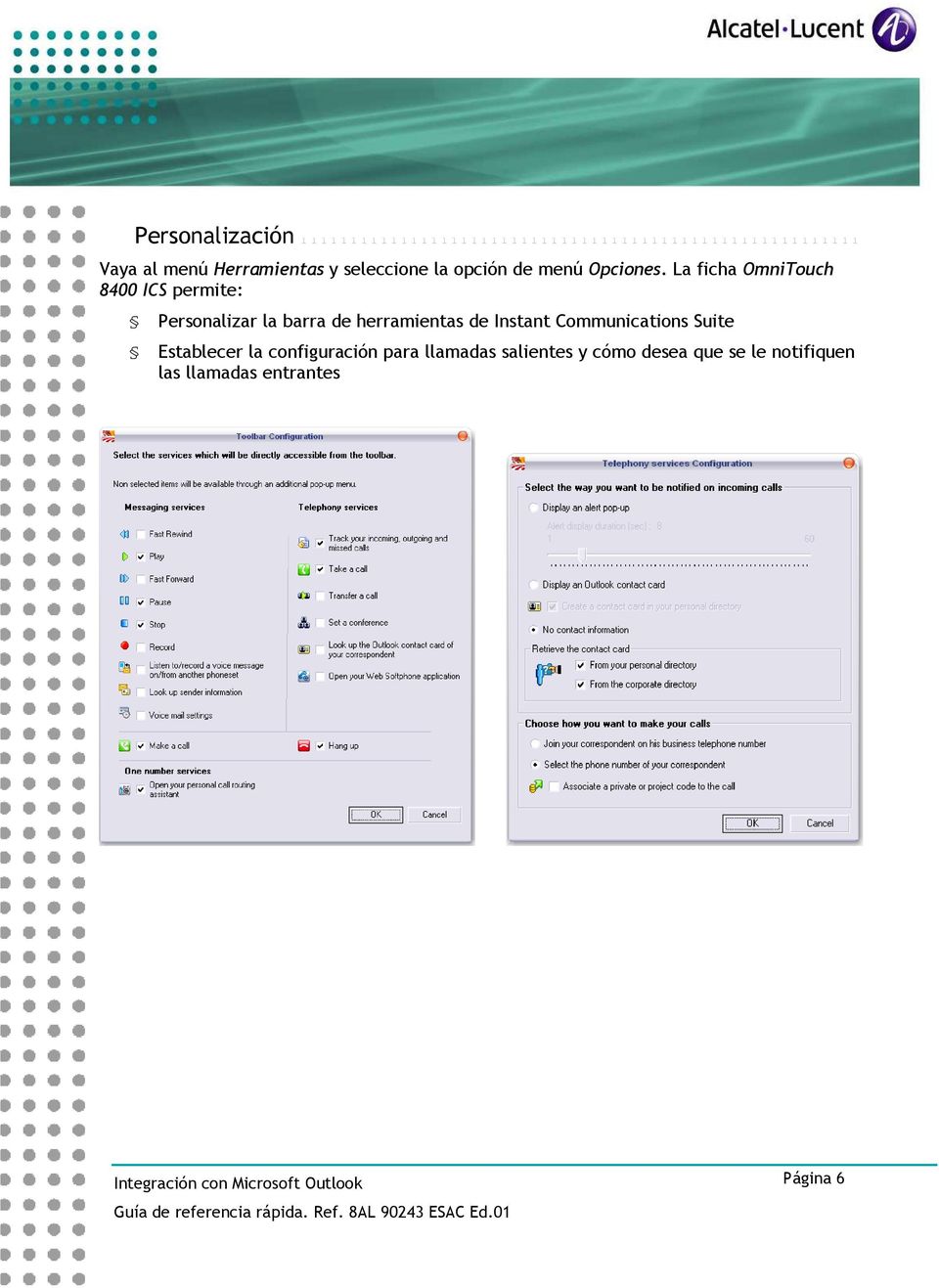 La ficha OmniTouch 8400 ICS permite: Personalizar la barra de herramientas de Instant Communications
