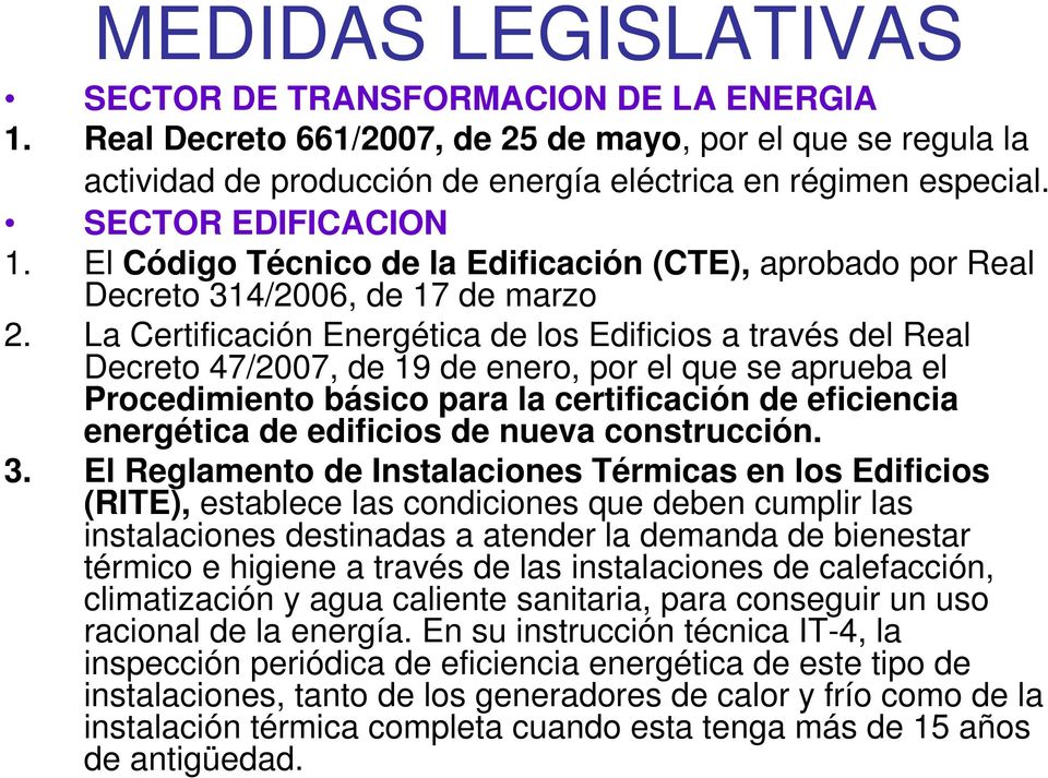 La Certificación Energética de los Edificios a través del Real Decreto 47/2007, de 19 de enero, por el que se aprueba el Procedimiento básico para la certificación de eficiencia energética de