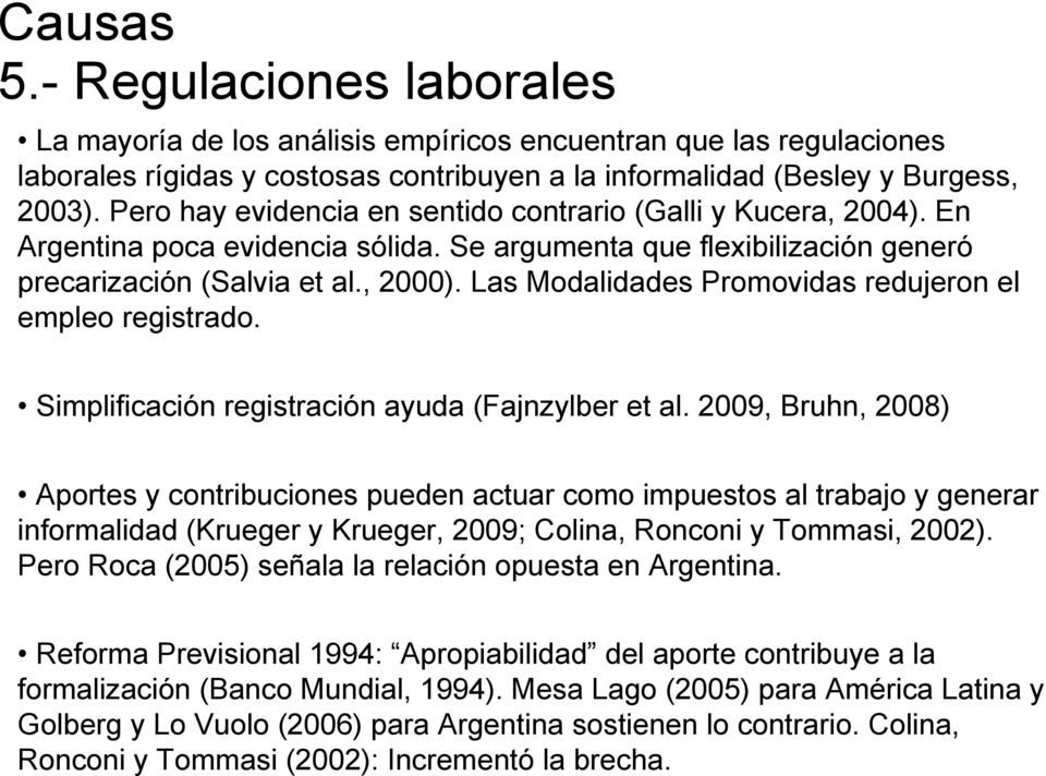 Las Modalidades Promovidas redujeron el empleo registrado. Simplificación registración ayuda (Fajnzylber et al.