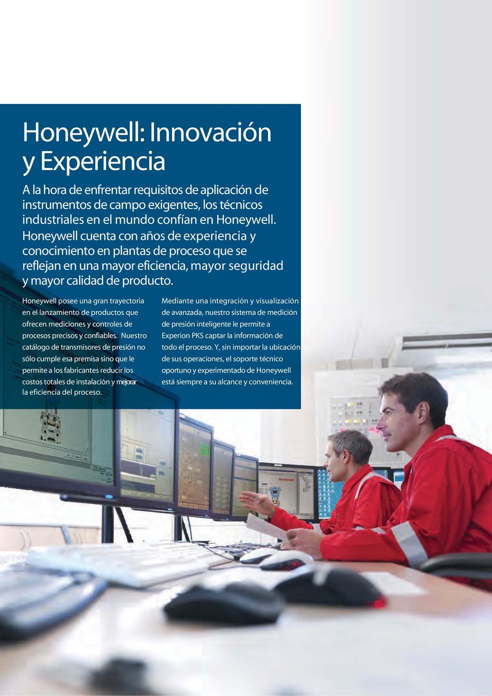 Honeywell posee una gran trayectoria en el lanzamiento de productos que ofrecen mediciones y controles de procesos precisos y confiables.