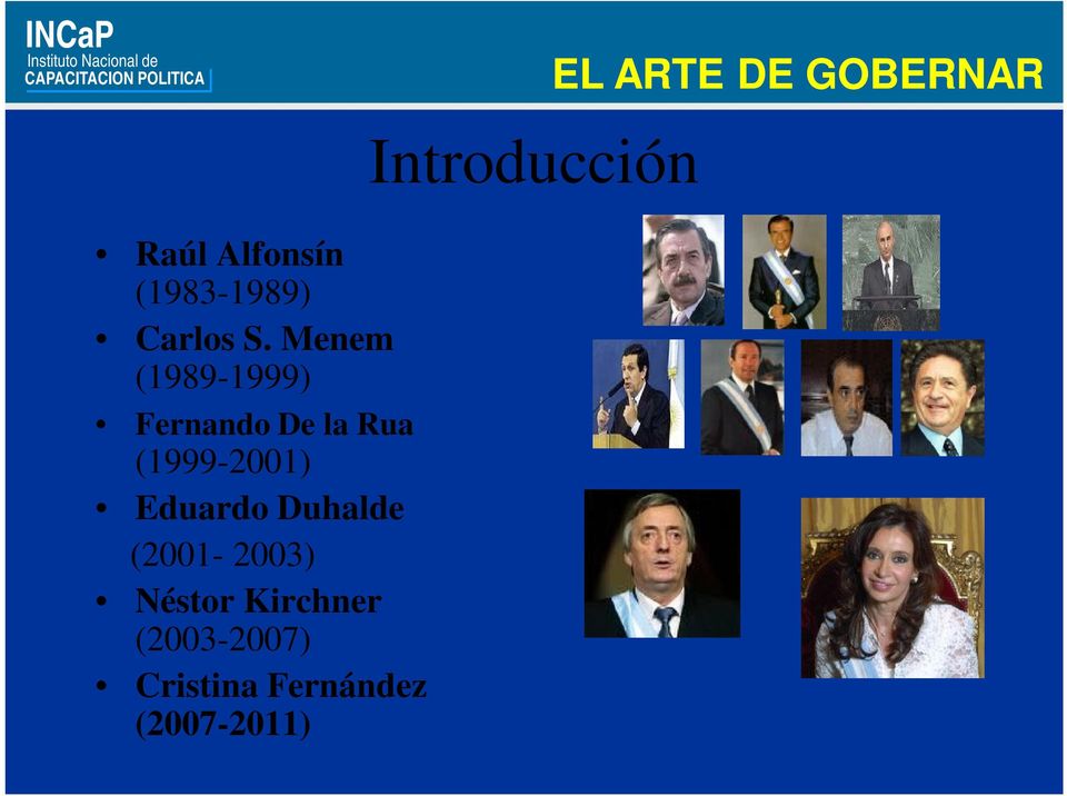 (1999-2001) Eduardo Duhalde (2001-2003)