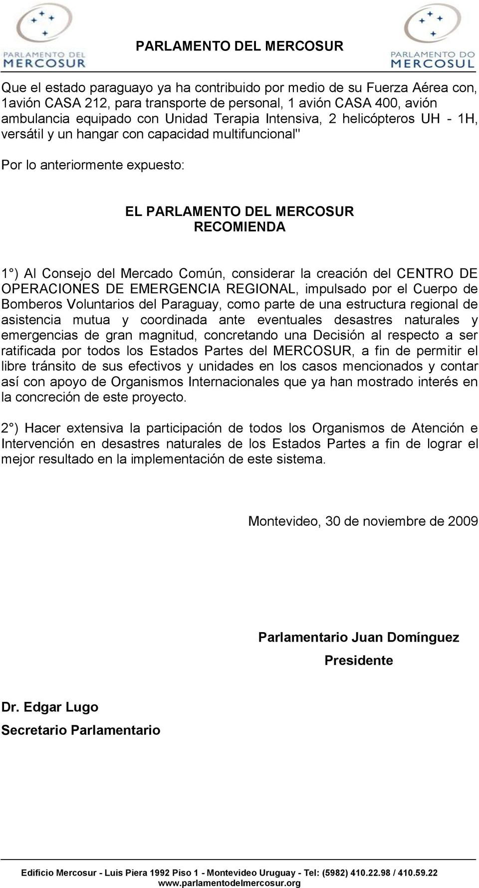 del CENTRO DE OPERACIONES DE EMERGENCIA REGIONAL, impulsado por el Cuerpo de Bomberos Voluntarios del Paraguay, como parte de una estructura regional de asistencia mutua y coordinada ante eventuales