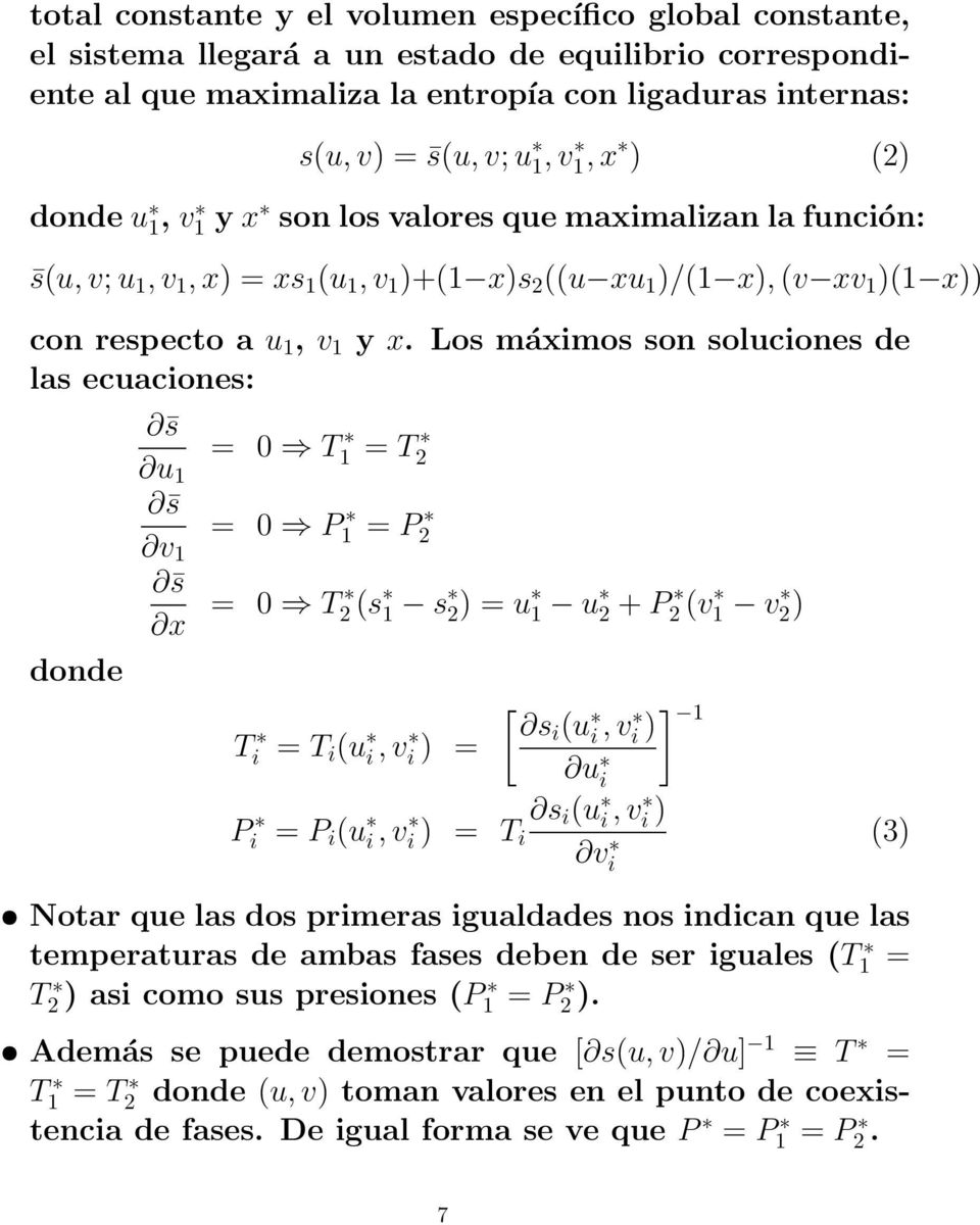 Los máximos son soluciones de las ecuaciones: donde s u 1 = 0 T1 = T2 s v 1 = 0 P1 = P2 s x = 0 T 2 (s 1 s 2) = u 1 u 2 + P2 (v1 v2) T i = T i (u i, v i ) = [ si (u i, v i ) u i P i = P i (u i, v i )