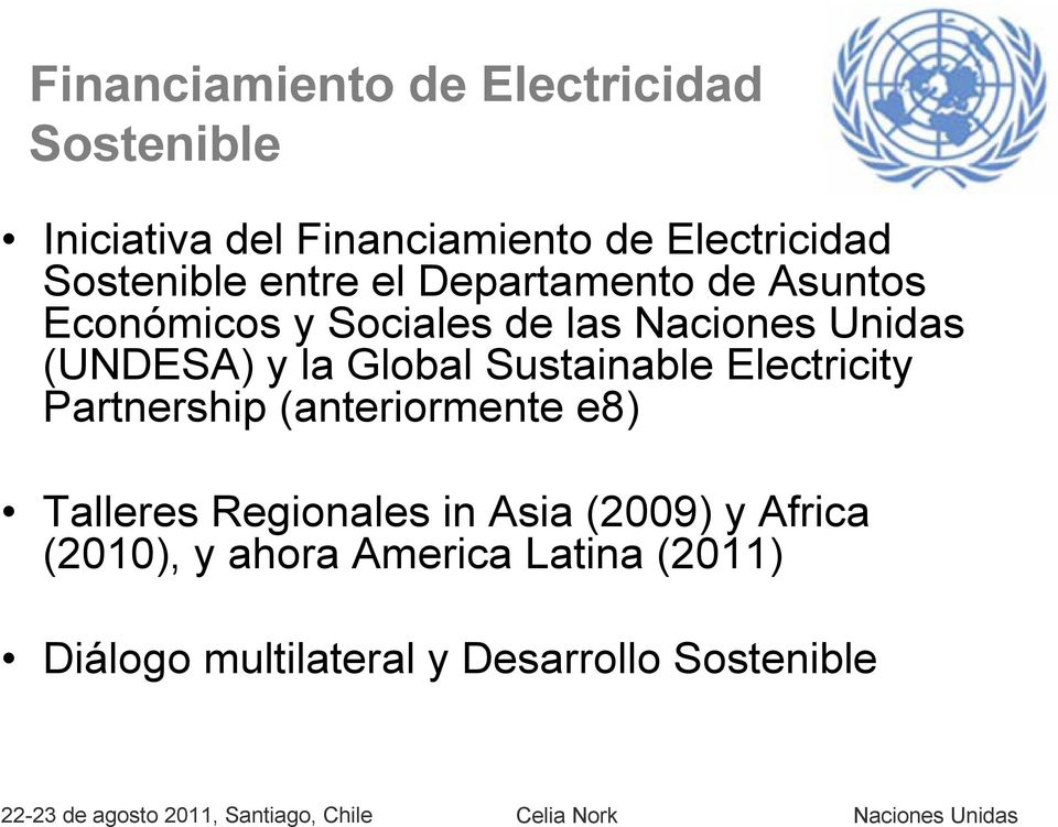 (UNDESA) y la Global Sustainable Electricity Partnership (anteriormente e8) Talleres