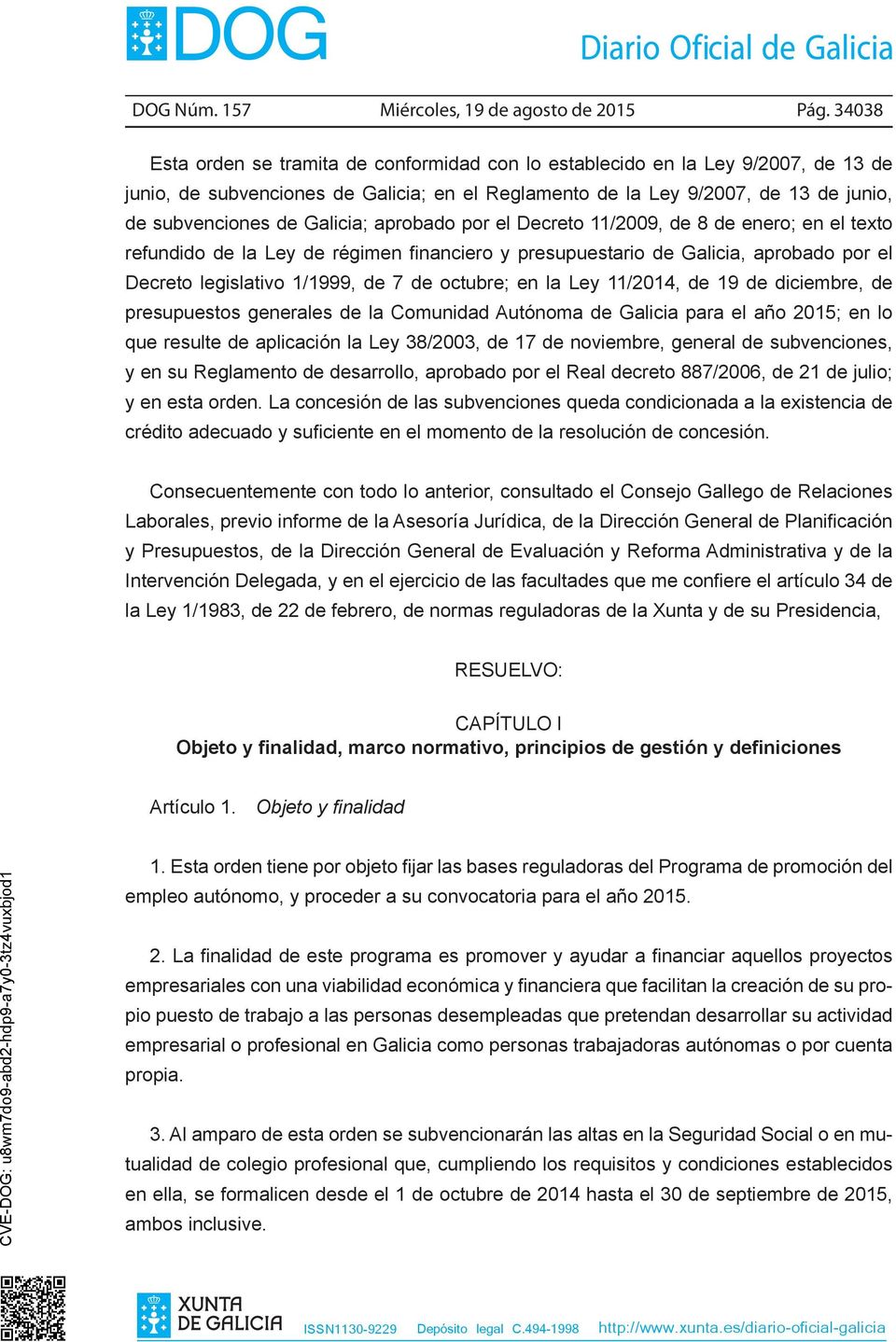 Galicia; aprobado por el Decreto 11/2009, de 8 de enero; en el texto refundido de la Ley de régimen financiero y presupuestario de Galicia, aprobado por el Decreto legislativo 1/1999, de 7 de