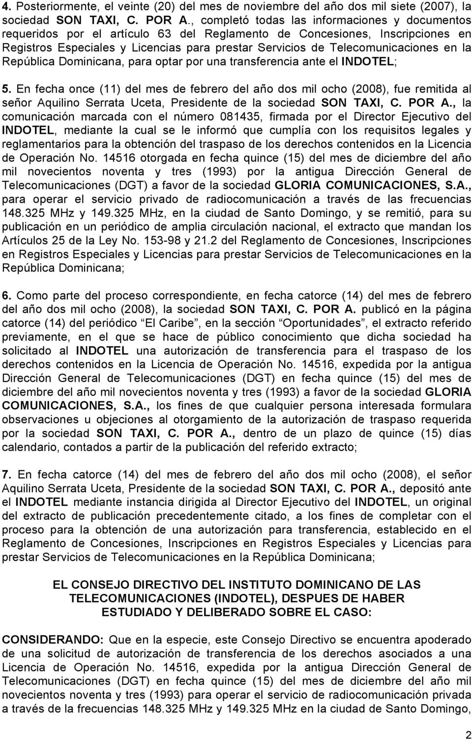 Telecomunicaciones en la República Dominicana, para optar por una transferencia ante el INDOTEL; 5.