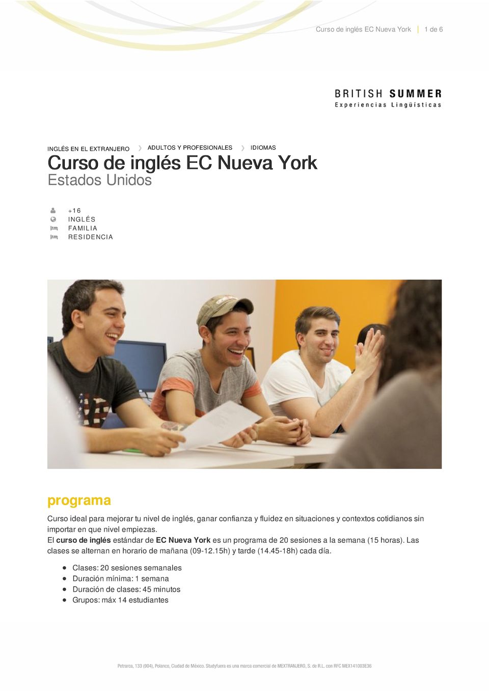que nivel empiezas. El curso de inglés estándar de EC Nueva York es un programa de 20 sesiones a la semana (15 horas).