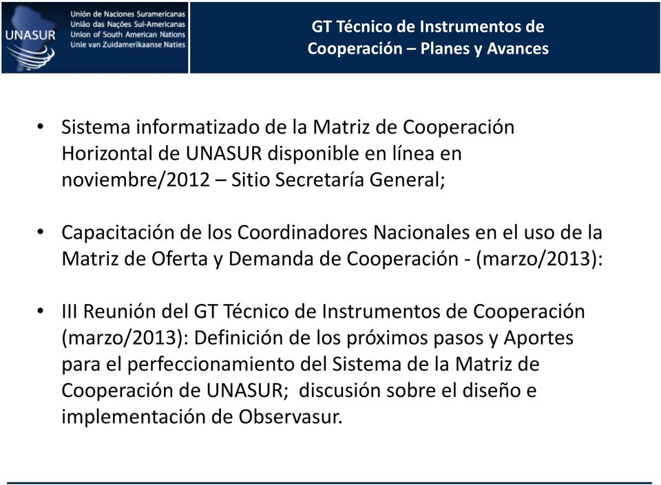 de Cooperación -(marzo/2013): III Reunión del GT Técnico de Instrumentos de Cooperación (marzo/2013): Definición de los próximos pasos y