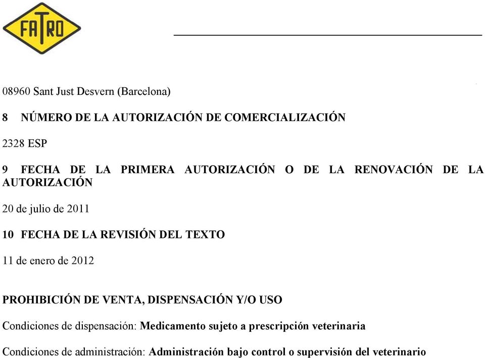 enero de 2012 PROHIBICIÓN DE VENTA, DISPENSACIÓN Y/O USO Condiciones de dispensación: Medicamento sujeto a