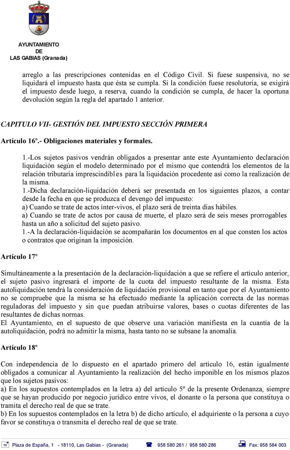 CAPITULO VII- GESTIÓN L IMPUESTO SECCIÓN PRIMERA Artículo 16º.- Obligaciones materiales y formales. Artículo 17º 1.