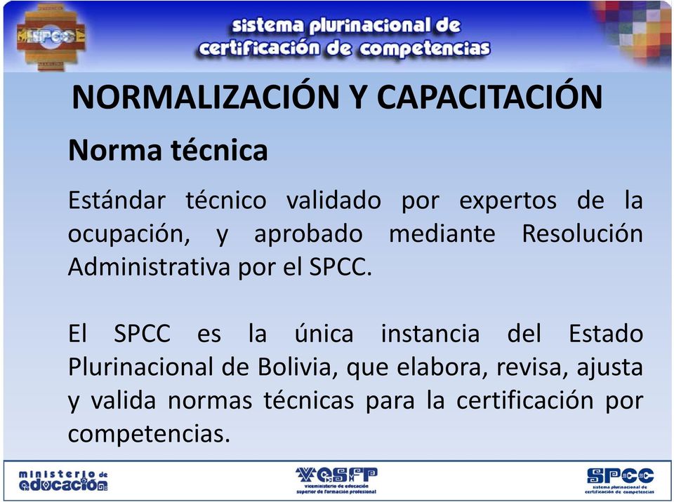 SPCC. El SPCC es la única instancia del Estado Plurinacional de Bolivia, que