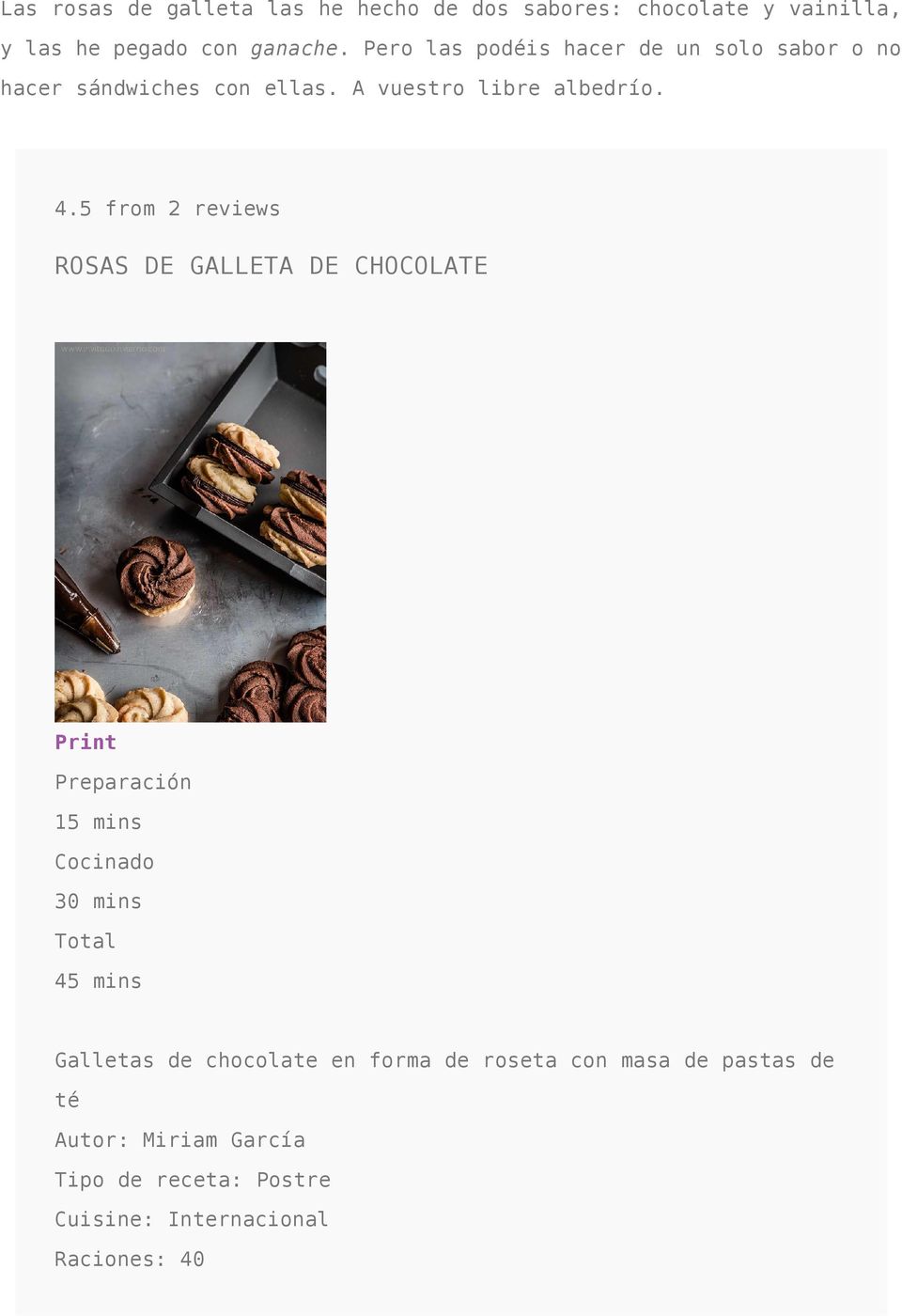 5 from 2 reviews ROSAS DE GALLETA DE CHOCOLATE Print Preparación 15 mins Cocinado 30 mins Total 45 mins Galletas