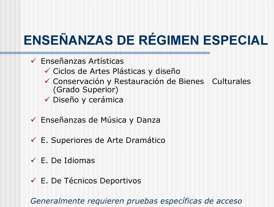 cerámica Enseñanzas de Música y Danza E. Superiores de Arte Dramático E.