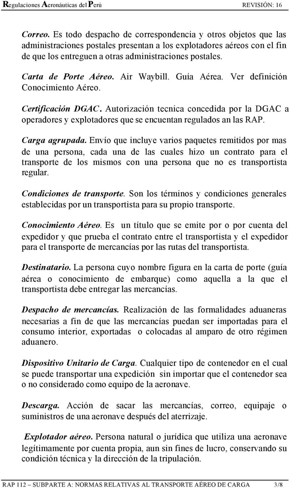 Autorización tecnica concedida por la DGAC a operadores y explotadores que se encuentan regulados an las RAP. Carga agrupada.