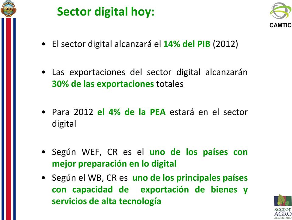 digital Según WEF, CR es el uno de los países con mejor preparación en lo digital Según el WB, CR