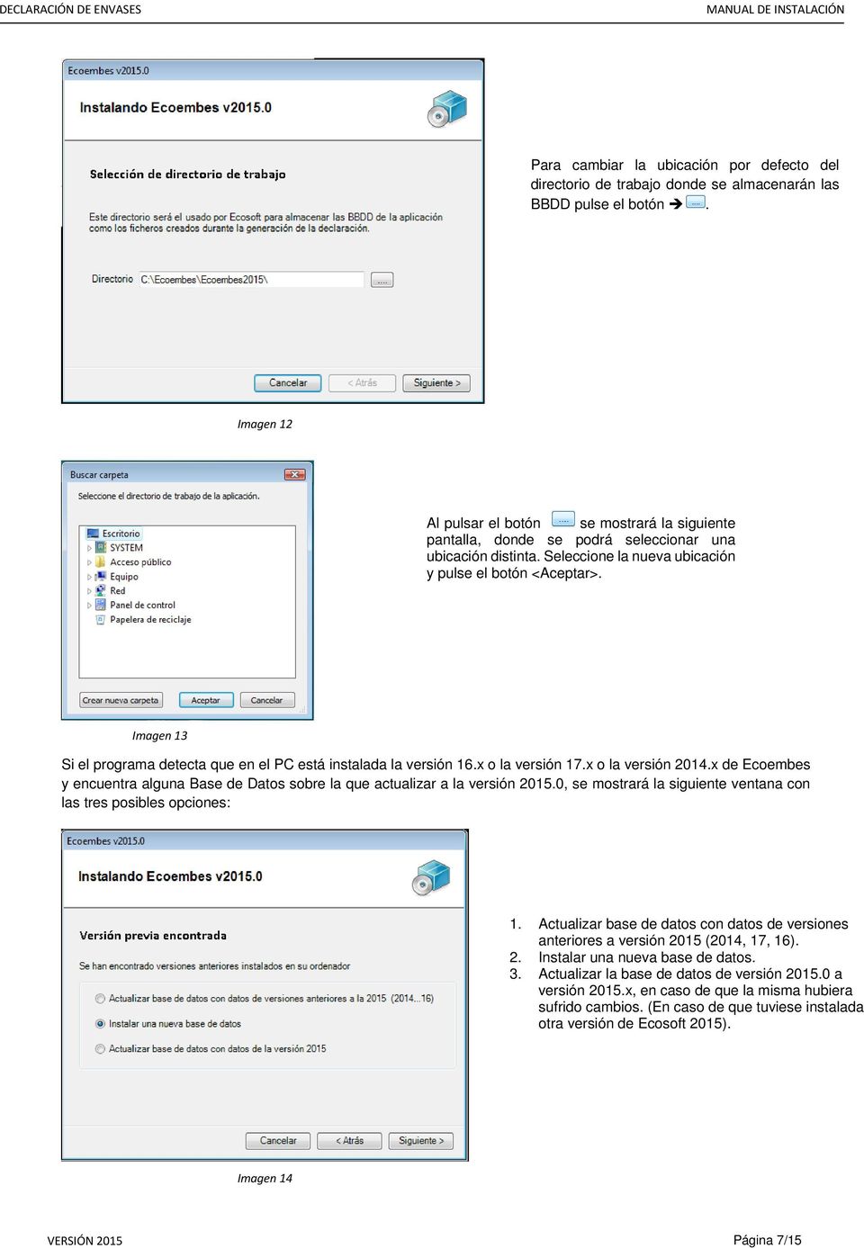 Imagen 13 Si el programa detecta que en el PC está instalada la versión 16.x o la versión 17.x o la versión 2014.