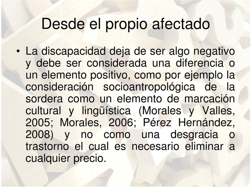 sordera como un elemento de marcación cultural y lingüística (Morales y Valles, 2005; Morales,