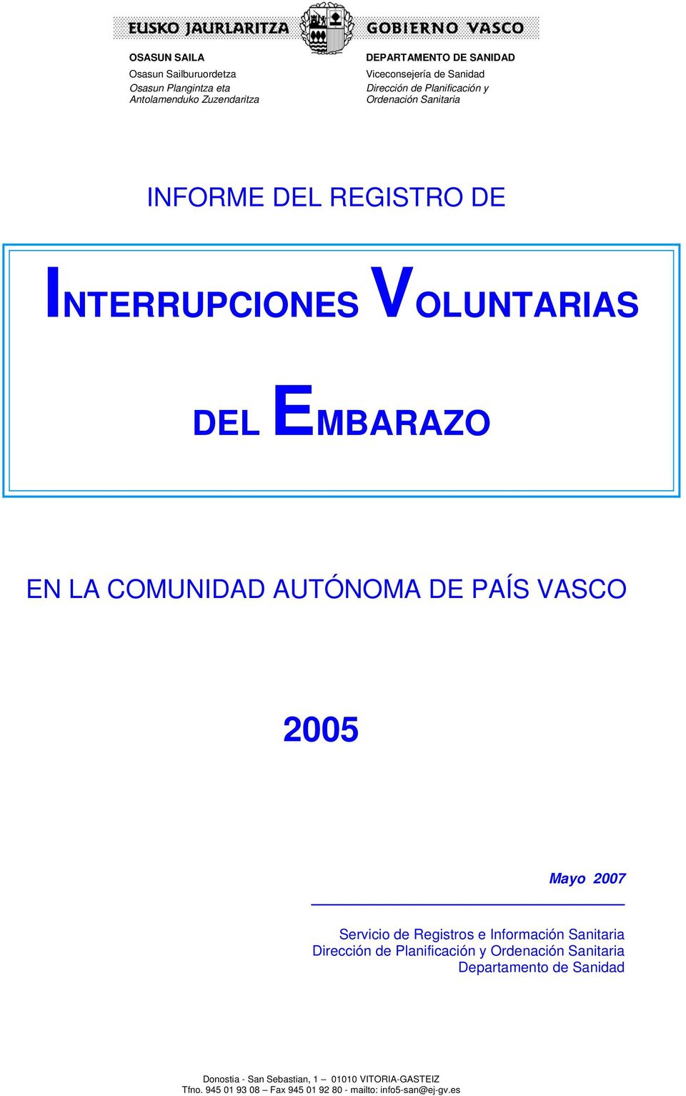 AUTÓNOMA DE PAÍS VASCO 2005 Mayo 2007 Servicio de Registros e Información Sanitaria Dirección de Planificación y Ordenación Sanitaria