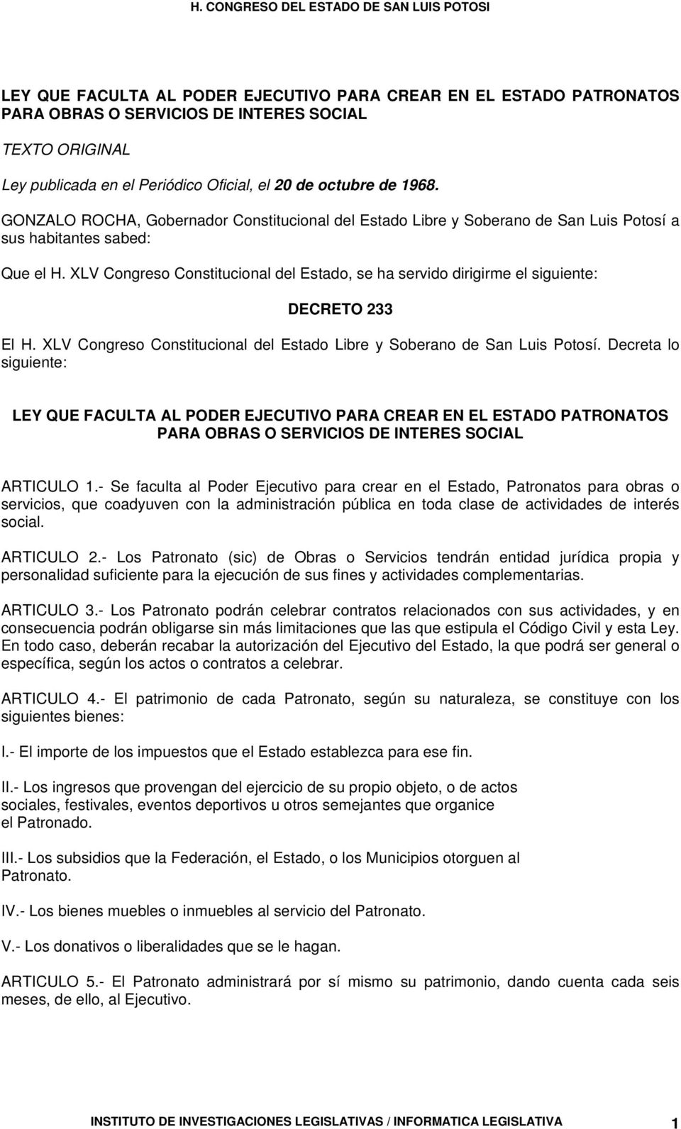 XLV Congreso Constitucional del Estado, se ha servido dirigirme el siguiente: DECRETO 233 El H. XLV Congreso Constitucional del Estado Libre y Soberano de San Luis Potosí.