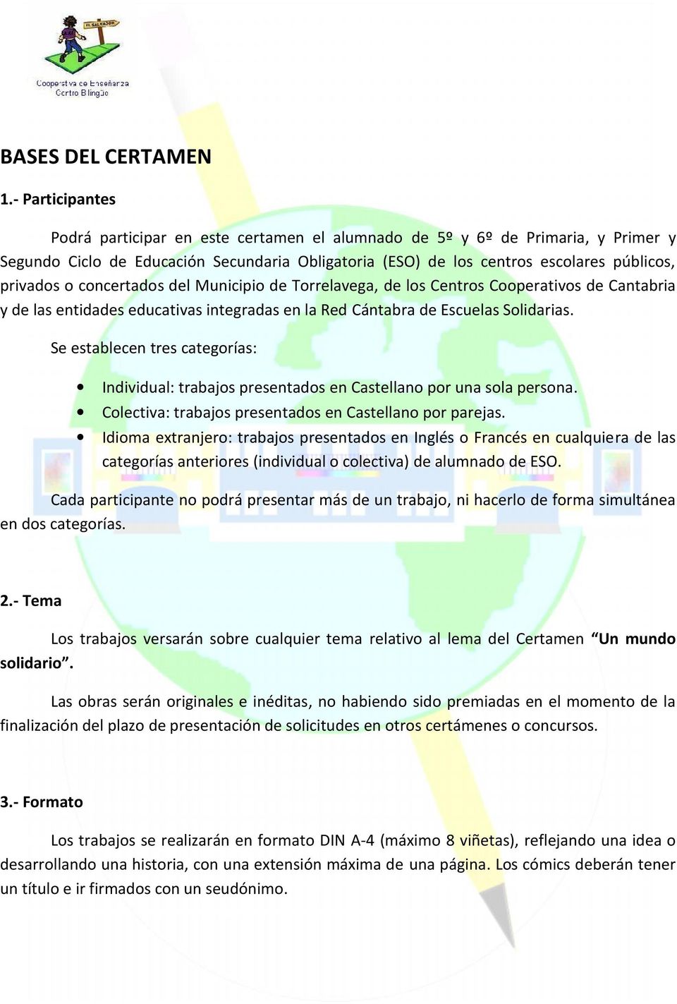 concertados del Municipio de Torrelavega, de los Centros Cooperativos de Cantabria y de las entidades educativas integradas en la Red Cántabra de Escuelas Solidarias.