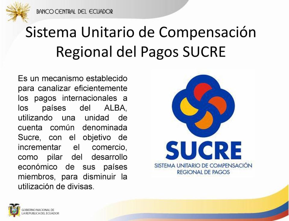 unidad de cuenta común denominada Sucre, con el objetivo de incrementar el comercio, como