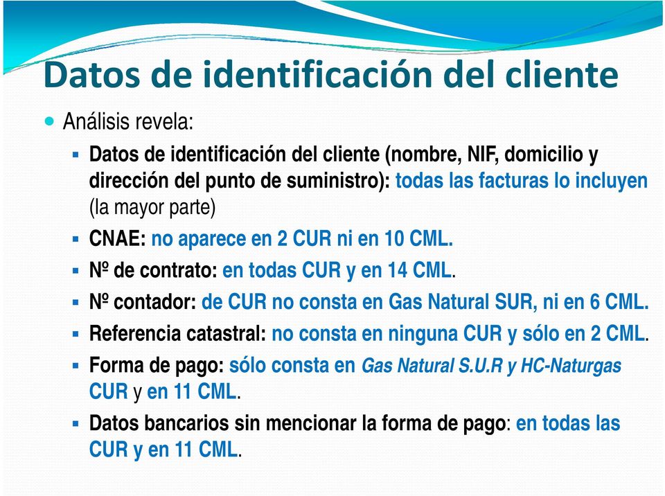 Nº de contrato: en todas CUR y en 14 CML. Nº contador: de CUR no consta en Gas Natural SUR, ni en 6 CML.